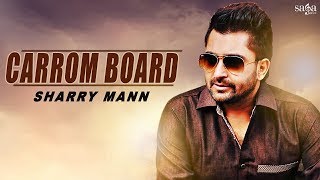 Sharry Mann New Song  Carrom Board Official Video  Goldboy  New Punjabi Songs  Saga Music [upl. by Otis]