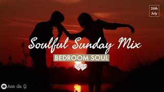 SOULFUL SUNDAY SESSIONS  Feat Bedroom Soul [upl. by Yesoj552]