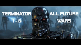 Terminator 16 ALL Future Wars Scenes  Epic amp Fiction [upl. by Atinaj]