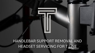 Handlebar Support Removal And Headset Servicing For T Line [upl. by Arhna]