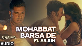 Exclusive quotMohabbat Barsa Dequot Full AUDIO Song  Arjun  Arijit Singh  Creature 3D  Sawan Aaya Hai [upl. by Marris552]