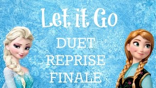 quotLet it Goquot DUET REPRISE FINALE Frozen [upl. by Notniuqal84]