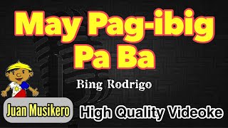 May Pagibig Pa Ba  Bing Rodrigo  HQ KaraokeVideoke Juan Musikero [upl. by Screens]