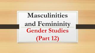 Masculinities and femininity Gender Studies Part 12 [upl. by Rhoda]