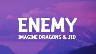 Imagine Dragons amp JID  Enemy Lyrics oh the misery everybody wants to be my enemy [upl. by Ehcsrop]