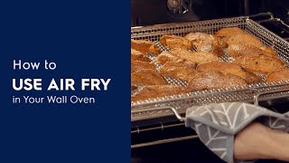 How To Use Air Fry in Your Wall Oven [upl. by Pirbhai]