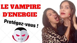 VAMPIRES ÉNERGÉTIQUES  Comment les reconnaître et sen protéger [upl. by Araldo]