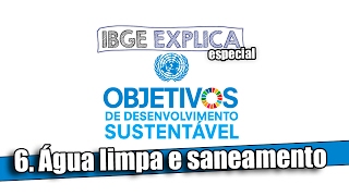 ODS 6 Água limpa e saneamento • IBGE Explica [upl. by Aerdnael751]